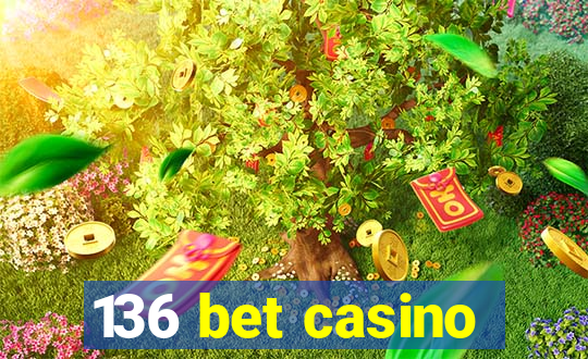 136 bet casino